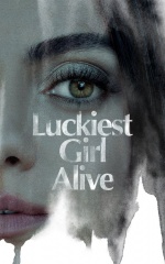 دانلود فیلم خوش‌شانس‌ترین دختر زنده 2022 Luckiest Girl Alive