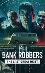 دانلود فیلم دزدان بانک: آخرین سرقت بزرگ 2022 Bank Robbers: The Last Great Heist