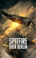 دانلود فیلم آتشبار بر فراز برلین 2022 Spitfire Over Berlin