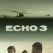 دانلود سریال اکو 3 2022 Echo 3