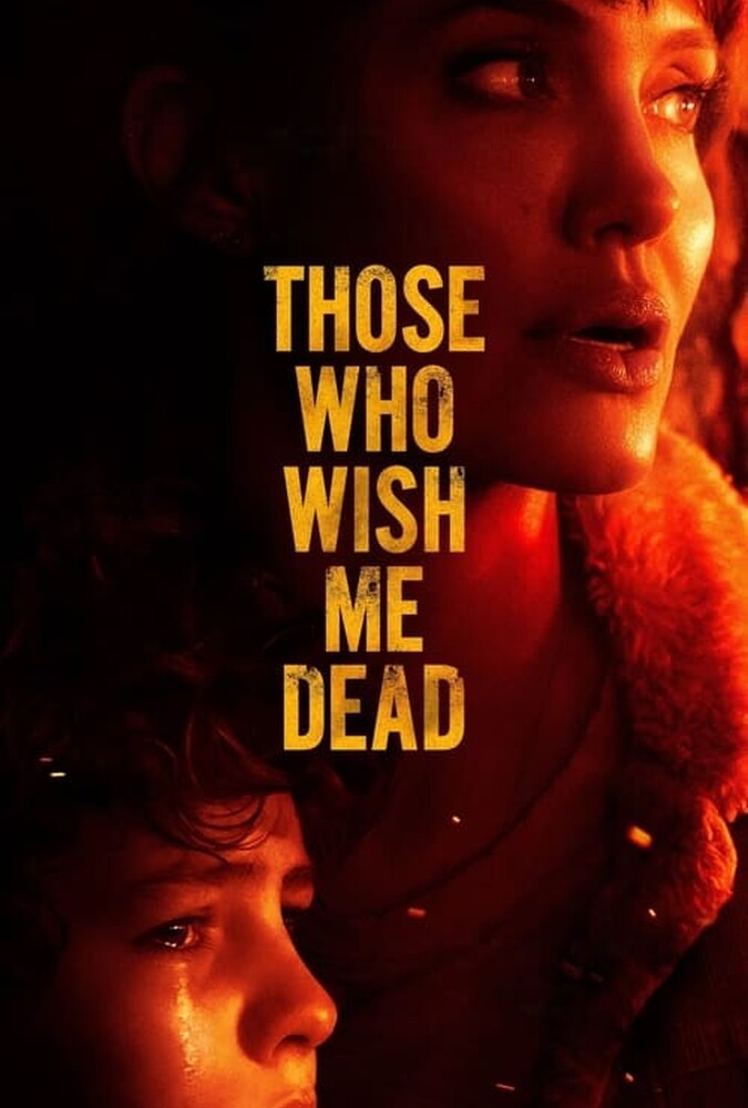 فیلم کسانی که آرزو دارند من بمیرم Those Who Wish Me Dead 2021